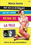 QUE SEA LA LTIMA VEZ QUE ME LLAMAS REINA DE LA TELE