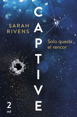 CAPTIVE 2. SOLO QUEDA EL RENCOR