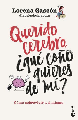 QUERIDO CEREBRO, �QUE CO�O QUIERES DE MI?