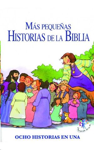 MAS PEQUEAS HISTORIAS DE LA BIBLIA-OCHO HISTORIAS EN UNA