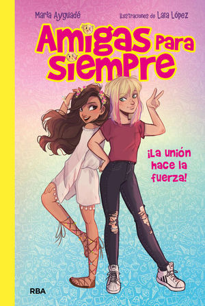 AMIGAS PARA SIEMPRE 1. �LA UNION HACE LA FUERZA!