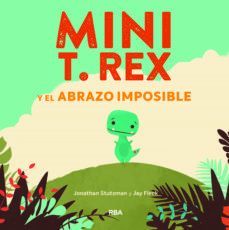 MINI T. REX Y EL ABRAZO IMPOSIBLE