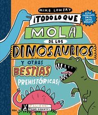 TODO LO QUE LO MOLA DE LOS DINOSAURIOS Y OTRAS BESTIAS PREHISTORICAS