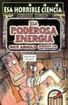 ESA PODEROSA ENERGIA.ESA HORRIBLE CIENCIA
