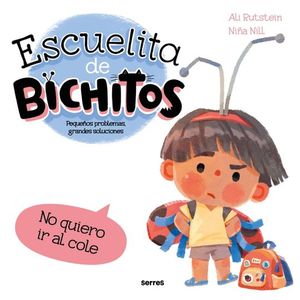 ESCUELITA DE BICHITOS: NO QUIERO IR AL COLE