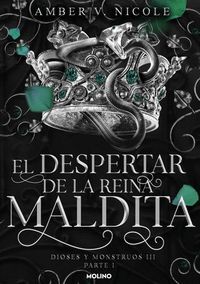 EL DESPERTAR DE LA REINA MALDITA (DIOSES Y MONSTRUOS 3, PARTE I)