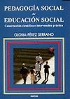 PEDAGOGIA SOCIAL,EDUCACION SOCIAL:CONSTRUCCION CIENTIFICA E INTERVENCI