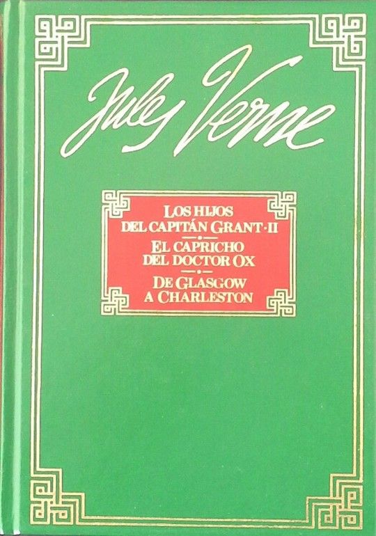 LOS HIJOS DEL CAPIT�N GRANT 2 ; EL CAPRICHO DEL DOCTOR OX ; DE GLASGOW A CHARLES