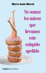 NO SOMOS LOS �NICOS QUE LLEVAMOS ESTE EST�PIDO APELLIDO