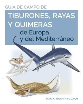 GUA DE CAMPO DE LOS TIBURONES, RAYAS Y QUIMERAS DE EUROPA Y DEL MEDITERRNEO