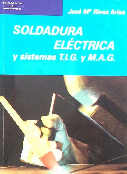 SOLDADURA EL�CTRICA Y SISTEMAS T.I.G. Y M.A.G