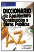 DICCIONARIO DE ARQUITECTURA, CONSTRUCCIN Y OBRAS PBLICAS.