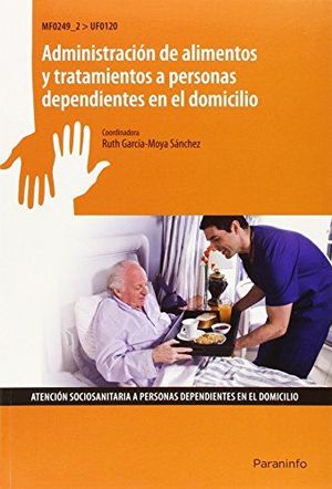 ADMINISTRACIN DE ALIMENTOS Y TRATAMIENTOS A PERSONAS DEPENDIENTES EN EL DOMICIL