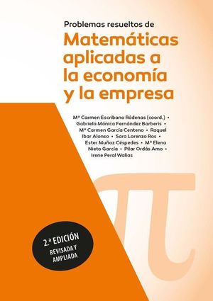 PROBLEMAS RESUELTOS DE MATEMTICAS APLICADAS A LA ECONOMA Y A LA EMPRESA. 2 ED