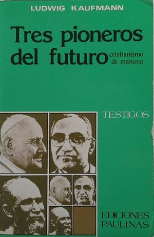 TRES PIONEROS DEL FUTURO - CRISTIANISMO DE MAANA