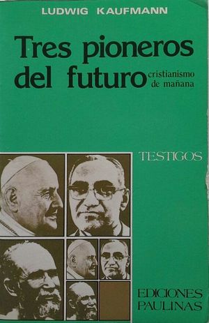 TRES PIONEROS DEL FUTURO - CRISTIANISMO DE MAANA