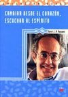 CAMBIAR DESDE EL CORAZON,ESCUCHAR CON EL ESPIRITU