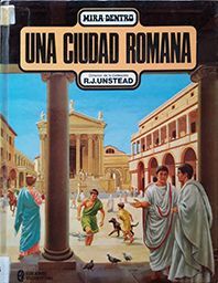 MIRA DENTRO UNA CIUDAD ROMANA