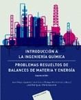 INTRODUCCI�N A LA INGENIER�A QU�MICA: PROBLEMAS RESUELTOS DE BALANCES DE MATERIA Y ENERGIA