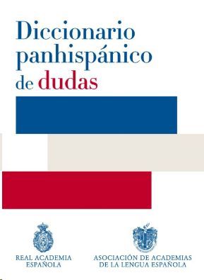 DICCIONARIO PANHISPANICO DE DUDAS