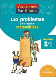 VACACIONES SANTILLANA 1 PRIMARIA. 110 PROBLEMAS PARA REPASAR MATEMATICAS