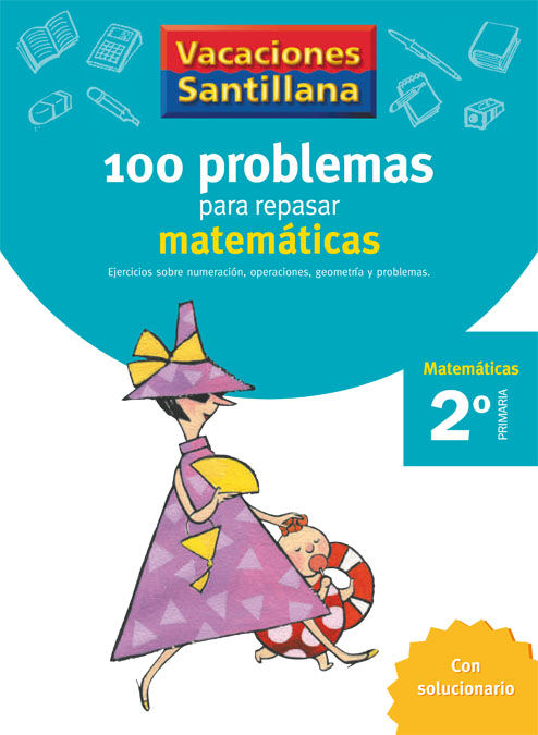 VACACIONES SANTILLANA 2 PRIMARIA. 100 PROBLEMAS PARA REPASAR MATEMATICAS