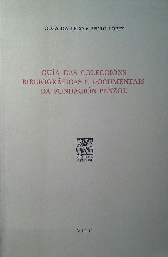 GUIA DAS COLECCI�NS BIBLIOGRAFICAS E DOCUMENTAIS DA FUNDACI�N PENZOL