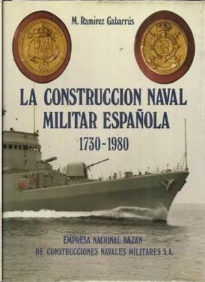LA CONSTRUCCIN NAVAL MILITAR ESPAOLA (1730-1980)