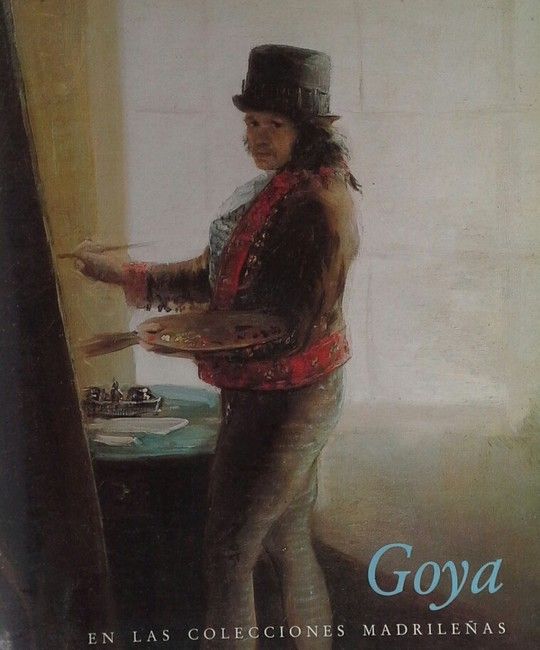 GOYA EN LAS COLECCIONES MADRILEAS