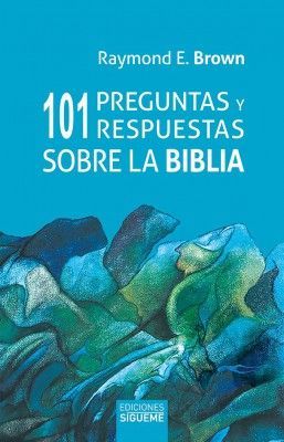 101 PREGUNTAS Y RESPUESTAS SOBRE LA BIBLIA