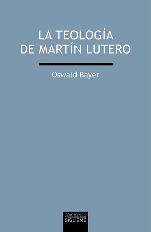 LA TEOLOGIA DE MARTIN LUTERO