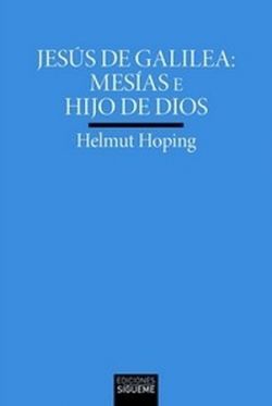 JESUS DE GALILEA: MESIAS E HIJO DE DIOS