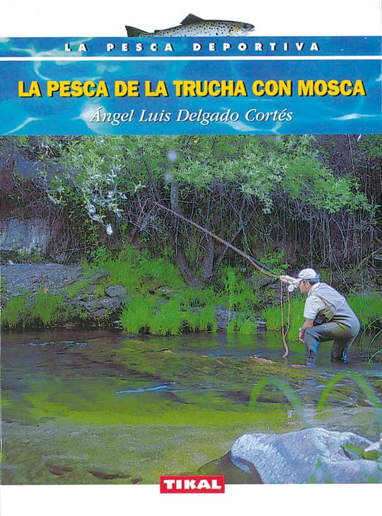 LA PESCA DE LA TRUCHA CON MOSCA