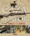 ENCICLOPEDIA DE LA CAZA MAYOR, EL JABAL� Y EL CORZO