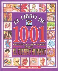 1001 PREGUNTAS Y RESPUESTAS SOBRE EL CUERPO HUMANO