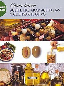 ACEITE, PREPARAR ACEITUNAS Y CULTIVAR EL OLIVO