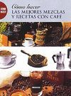 LAS MEJORES MEZCLAS Y RECETAS CON CAF�