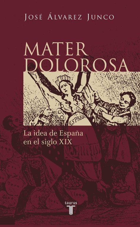 MATER DOLOROSA.LA IDEA DE ESPAA EN EL SIGLO XIX