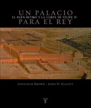 UN PALACIO PARA EL REY.UN BUEN RETIRO Y LA CORTE DE FELIPE IV