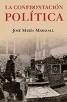 LA CONFRONTACI�N POL�TICA. EL PELIGRO DE LOS IDEALES