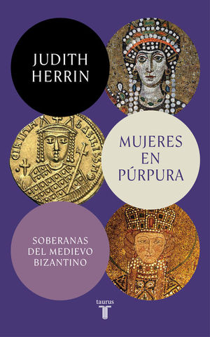 MUJERES EN PRPURA. SOBERANAS DEL MEDIEVO BIZANTINO