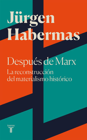 DESPUES DE MARX. LA RECONSTRUCCIÓN DEL MATERIALISMO HISTÓRICO