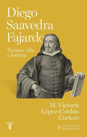 DIEGO DE SAAVEDRA FAJARDO. TIEMPO, VIDA Y FORTUNA
