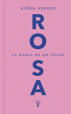 ROSA. LA MAGIA DE UN COLOR