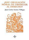 �HAY OBLIGACION MORAL DE OBEDECER AL DERECHO?
