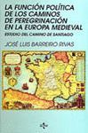 FUNCION POLITICA DE LOS CAMINOS DE PEREGRINACION EN LA EUROPA MEDIAVAL