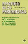 ESTATUTO DE LOS PERIODISTAS:REGIMEN NORMATIVO DE LA PROFESION Y ORGANI