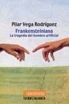 FRANKENSTEINIANA:LA TRAGEDIA DEL HOMBRE ARTIFICIAL