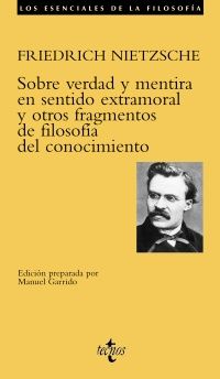 SOBRE VERDAD Y MENTIRA EN SENTIDO EXTRAMORAL Y OTROS FRAGMENTOS DE FILOSOF�A DEL