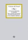 ETNOCENTRISMO Y TEOR�A DE LAS RELACIONES INTERNACIONALES: UNA VISI�N CR�TICA